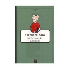 İki Dirhem Bir Çekirdek - İskender Pala - Kapı Yayınları