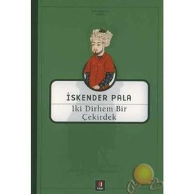İki Dirhem Bir Çekirdek - İskender Pala - Kapı Yayınları