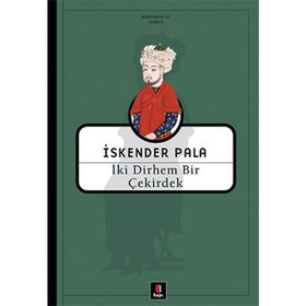 İki Dirhem Bir Çekirdek - İskender Pala - Kapı Yayınları