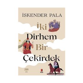 İki Dirhem Bir Çekirdek - İskender Pala - Kapı Yayınları