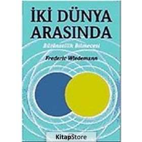 İKİ DÜNYA ARASINDA BÜTÜNSELLİK BILMECESI - FREDERICK WIEDEMANN