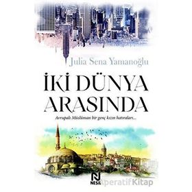 İki Dünya Arasında Julia Sena Yamanoğlu Nesil Yayınları