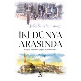 İki Dünya Arasında Julia Sena Yamanoğlu Nesil Yayınları