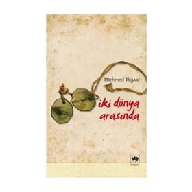 İKİ DÜNYA ARASINDA - MEHMED NIYAZI