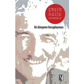 İKİ DÜNYANIN HESAPLAŞMASI - ERSIN NAZIF GÜRDOĞAN