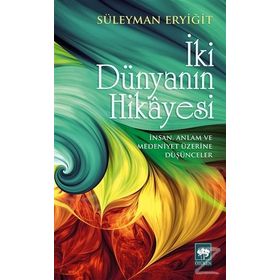İki Dünyanın Hikayesi - Süleyman Eryiğit