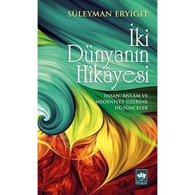 İki Dünyanın Hikayesi - Süleyman Eryiğit