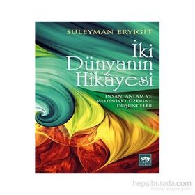 İki Dünyanın Hikayesi - Süleyman Eryiğit
