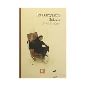 İki Dünyanın Ustası - Aykut Ertuğrul