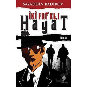 İki Farklı Hayat Sayaddin Badirov