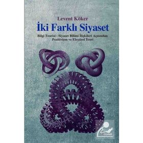 İKI FARKLI SIYASET - LEVENT KÖKER