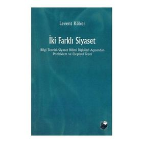 İKI FARKLI SIYASET - LEVENT KÖKER