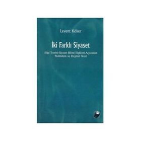İKI FARKLI SIYASET - LEVENT KÖKER
