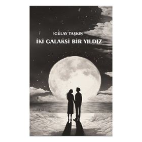 İki Galaksi Bir Yıldız - Gülay Taşkın