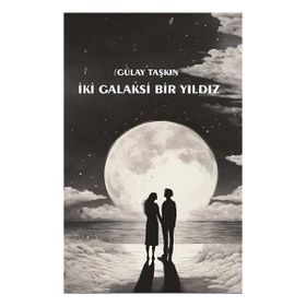 İki Galaksi Bir Yıldız - Gülay Taşkın