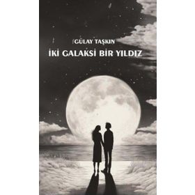 İki Galaksi Bir Yıldız - Gülay Taşkın