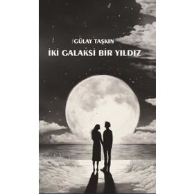 İki Galaksi Bir Yıldız - Gülay Taşkın