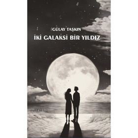 İki Galaksi Bir Yıldız - Gülay Taşkın