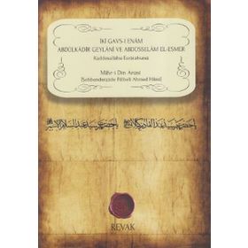İki Gavs - ı Enam Abdülkadir Geylani ve Abdüsselam El - Esmer - Şehbenderzade Filibeli Ahmed Hilmi