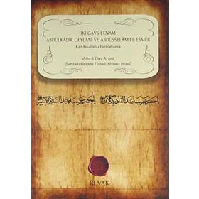 İki Gavs - ı Enam Abdülkadir Geylani ve Abdüsselam El - Esmer - Şehbenderzade Filibeli Ahmed Hilmi