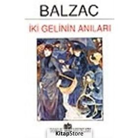 İKİ GELININ ANILARI - HONORE DE BALZAC