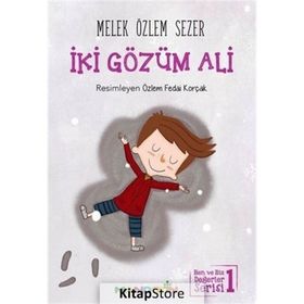 İki Gözüm Ali - Ben ve Biz Değerler Serisi 1 - Melek Özlem Sezer