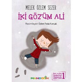 İki Gözüm Ali - Ben ve Biz Değerler Serisi 1 - Melek Özlem Sezer