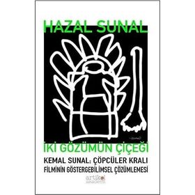 İki Gözümün Çiçeği - Kemal Sunal: Çöpçüler Kralı Filminin Göstergebilimsel Çözümlemesi - Hazal Sunal