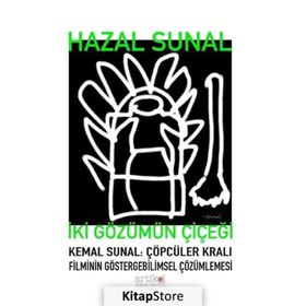 İki Gözümün Çiçeği - Kemal Sunal: Çöpçüler Kralı Filminin Göstergebilimsel Çözümlemesi - Hazal Sunal