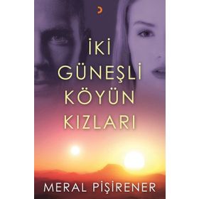 İki Güneşli Köyün Kızları - Meral Pişirener