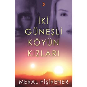 İki Güneşli Köyün Kızları - Meral Pişirener