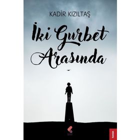İki Gurbet Arasında - Kadir Kızıltaş