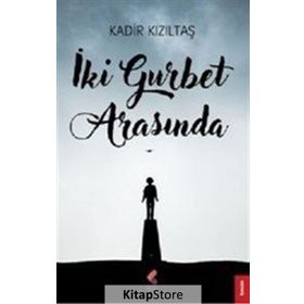 İki Gurbet Arasında - Kadir Kızıltaş