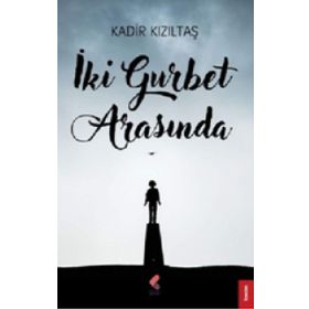 İki Gurbet Arasında - Kadir Kızıltaş