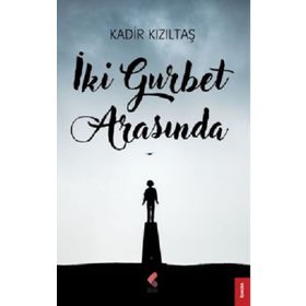 İki Gurbet Arasında - Kadir Kızıltaş
