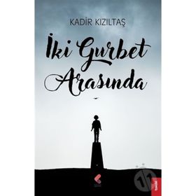 İki Gurbet Arasında - Kadir Kızıltaş