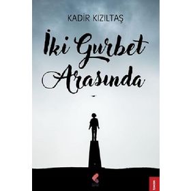 İki Gurbet Arasında - Kadir Kızıltaş