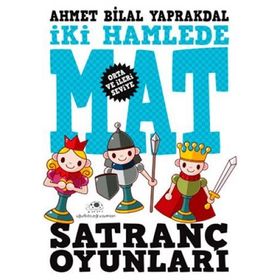 İKİ HAMLEDE MAT SATRANÇ OYUNLARI - AHMET BILAL YAPRAKDAL