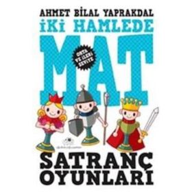 İKİ HAMLEDE MAT SATRANÇ OYUNLARI - AHMET BILAL YAPRAKDAL