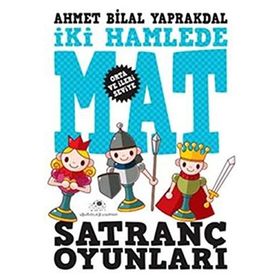 İKİ HAMLEDE MAT SATRANÇ OYUNLARI - AHMET BILAL YAPRAKDAL