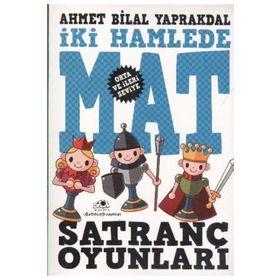 İKİ HAMLEDE MAT SATRANÇ OYUNLARI - AHMET BILAL YAPRAKDAL