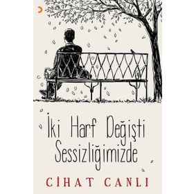 İki Harf Değişti Sessizliğimizde - Cihat Canlı