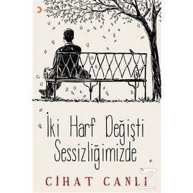 İki Harf Değişti Sessizliğimizde - Cihat Canlı