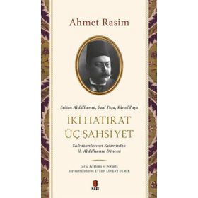 İki Hatırat Üç Şahsiyet Ahmet Rasim