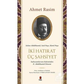 İki Hatırat Üç Şahsiyet Ahmet Rasim