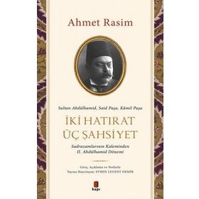 İki Hatırat Üç Şahsiyet Ahmet Rasim