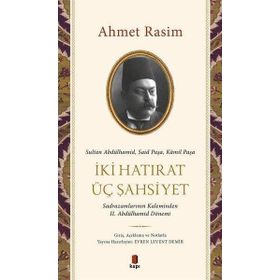 İki Hatırat Üç Şahsiyet Ahmet Rasim