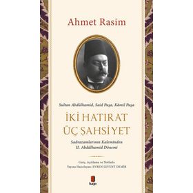 İki Hatırat Üç Şahsiyet Ahmet Rasim