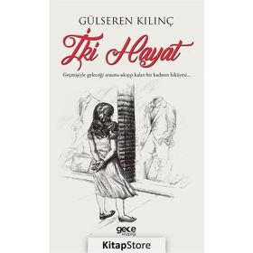 İki Hayat - Gülseren Kılınç