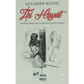İki Hayat - Gülseren Kılınç